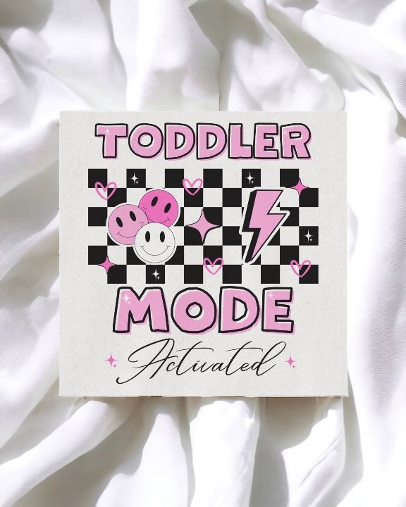 DTF - TODDLER MODE ACTIVATED PINK 15CM
